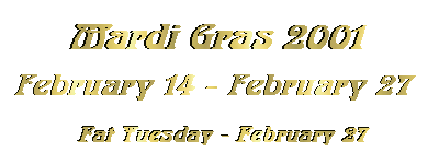 Mardi Gras Feb. 14-Feb.27, 2001